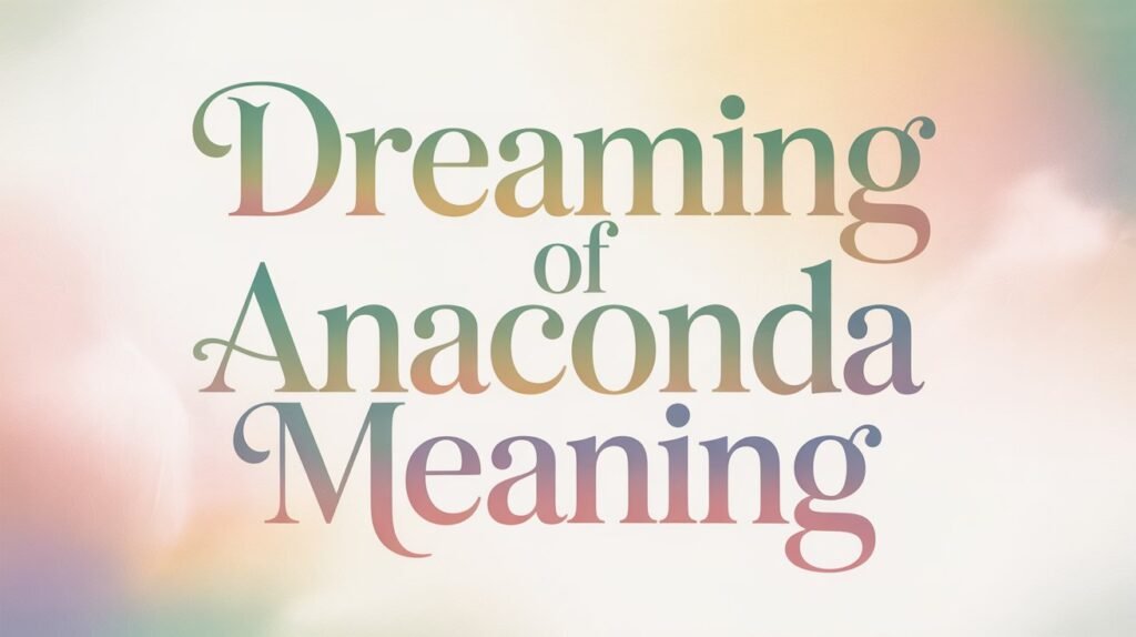 Dreaming of Anaconda